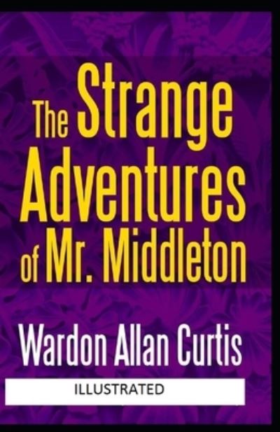 Cover for Wardon Allan Curtis · The Strange Adventures of Mr. Middleton Illustrated (Paperback Book) (2021)