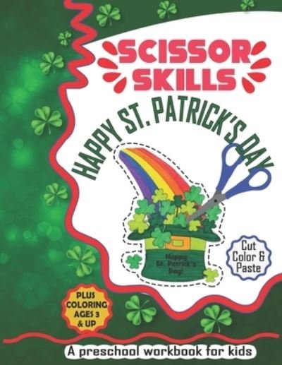 Happy St. Patrick's Day Scissor Skills - Sultana Rajia Tanbin - Książki - Independently Published - 9798712874682 - 23 lutego 2021