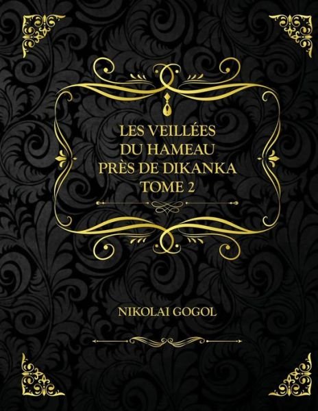 Cover for Nikolai Gogol · Les Veillees du hameau pres de Dikanka - Tome 2: Edition Collector - Nikolai Gogol (Taschenbuch) (2021)