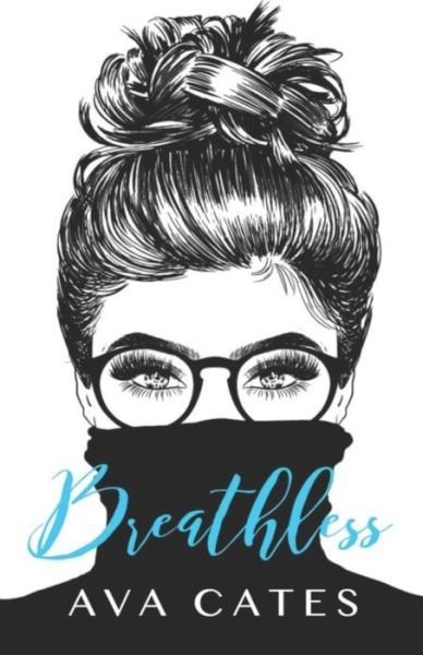 Breathless - Speechless; Restless - Ava Cates - Bøker - Independently Published - 9798741571682 - 20. april 2021