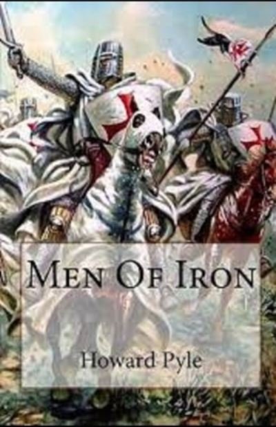 Men of Iron Illustrated - Howard Pyle - Livres - Independently Published - 9798742235682 - 21 avril 2021