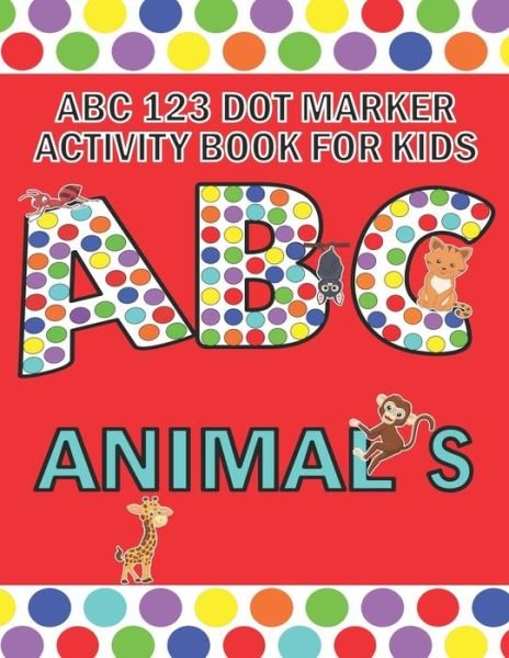 Cover for Pangolin Publishing · ABC 123 Dot Marker Activity Book For Kids - Animals (Pocketbok) (2021)