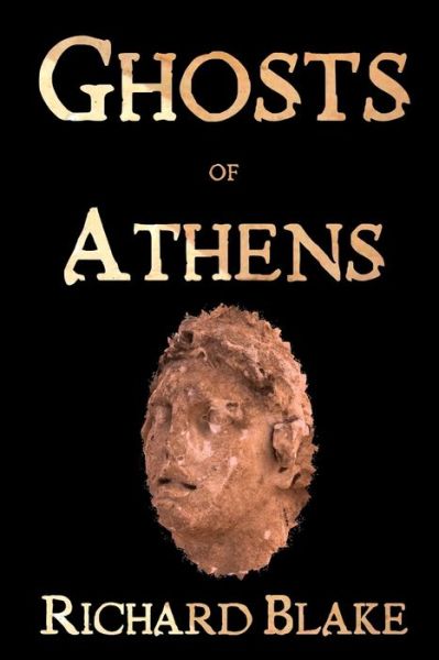 The Ghosts of Athens - Richard Blake - Livros - Independently Published - 9798771255682 - 21 de novembro de 2021