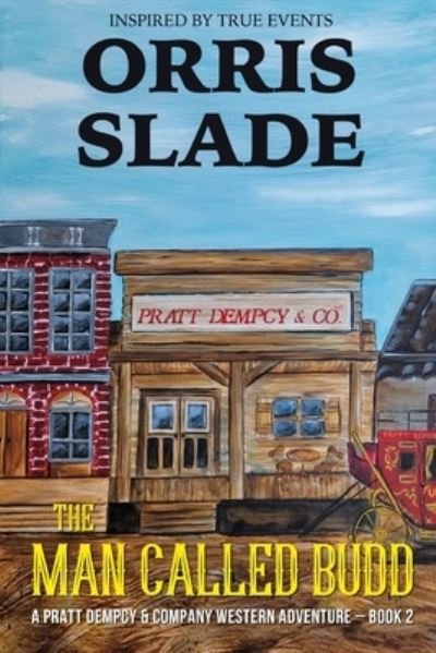 Cover for Slade Orris Slade · The Man Called Budd: A Pratt Dempcy &amp; Company Western Adventure - Book 2 (Taschenbuch) (2022)