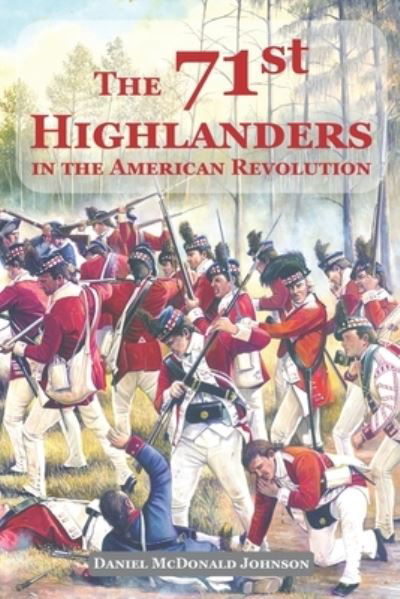 Cover for Daniel McDonald Johnson · The 71st Highlanders: in the American Revolution (Taschenbuch) (2022)