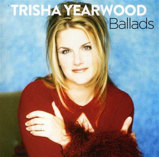 Trisha Yearwood-ballads - Trisha Yearwood - Music - COUNTRY - 0602537273683 - April 9, 2013