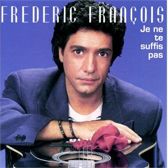 Cover for Frederic Francois · Je Ne Te Suffis Pas (CD) (2014)