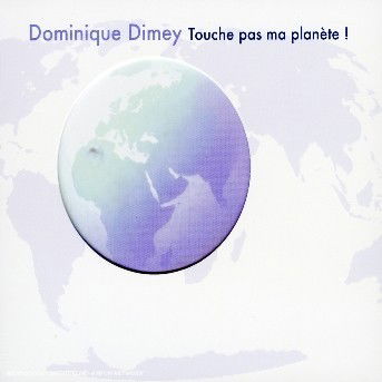 Cover for Dominique Dimey · Touche Pas Ma Planete (CD) (2004)