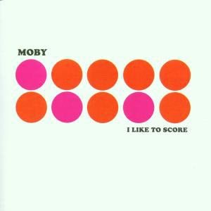 Cover for Moby · I Like to Score (CD) (2004)