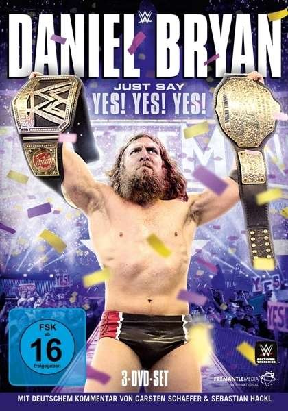Wwe: Daniel Bryan-just Say Yes! Yes! Yes! - Wwe - Filme -  - 5030697032683 - 4. Dezember 2015