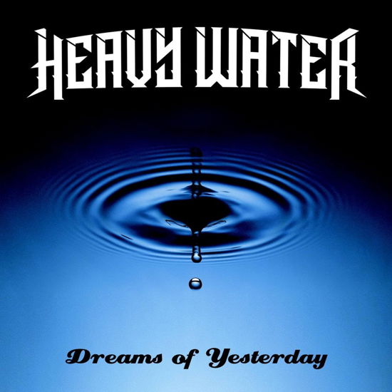 Dreams Of Yesterday - Heavy Water - Muziek - Silver Lining Music - 5054197617683 - 29 september 2023