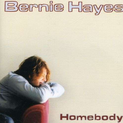Cover for Bernie Hayes · Homebody (CD) (2007)
