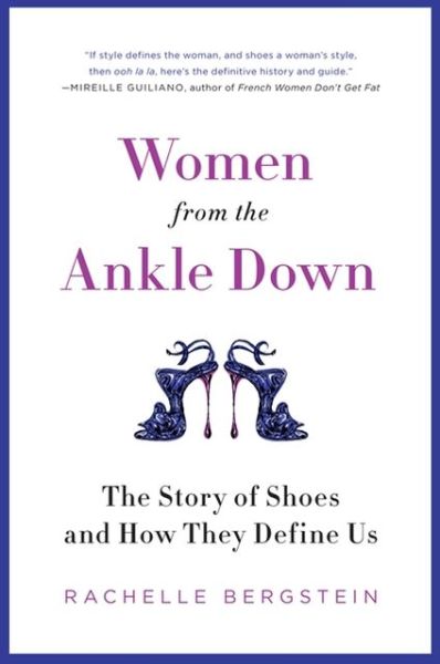 Cover for Rachelle Bergstein · Women from the Ankle Down: the Story of Shoes and How They Define Us (Taschenbuch) (2018)