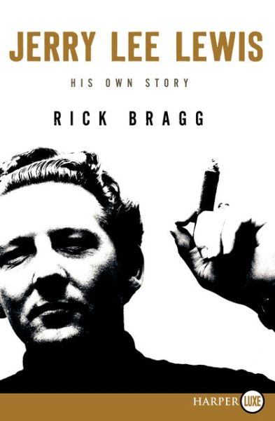 Jerry Lee Lewis: His Own Story LP - Rick Bragg - Kirjat - HarperLuxe - 9780062326683 - tiistai 4. marraskuuta 2014