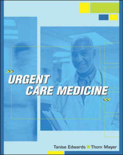 Urgent Care Medicine - Thom Mayer M.d. - Books - McGraw-Hill Professional - 9780070220683 - April 25, 2002