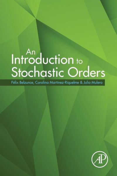 Cover for Felix Belzunce · An Introduction to Stochastic Orders (Taschenbuch) (2015)