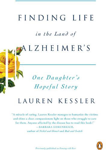 Cover for Lauren Kessler · Finding Life in the Land of Alzheimer's: One Daughter's Hopeful Story (Paperback Book) [Reprint edition] (2008)