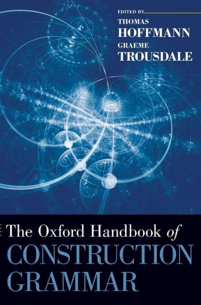 Cover for Thomas Hoffmann · The Oxford Handbook of Construction Grammar - Oxford Handbooks (Hardcover bog) (2013)