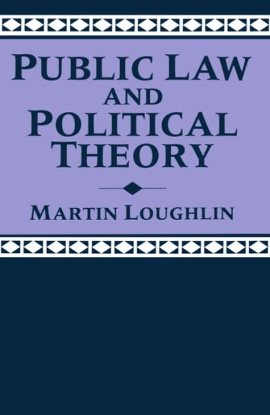 Cover for Loughlin, Martin (Professor of Law, Professor of Law, University of Manchester) · Public Law and Political Theory (Paperback Book) (1992)