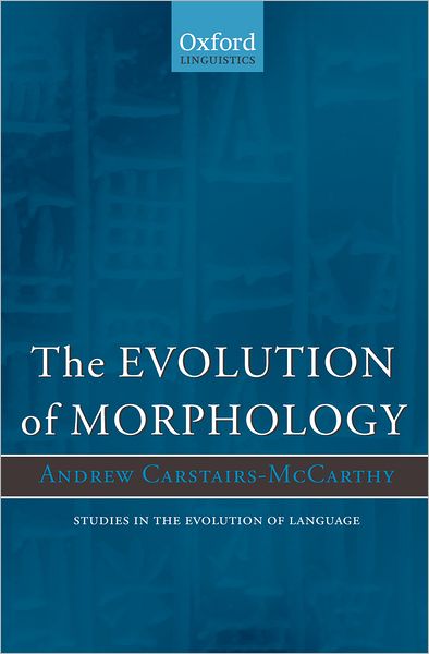 Cover for Carstairs-McCarthy, Andrew (, University of Canterbury, New Zealand) · The Evolution of Morphology - Studies in the Evolution of Language (Paperback Book) (2010)