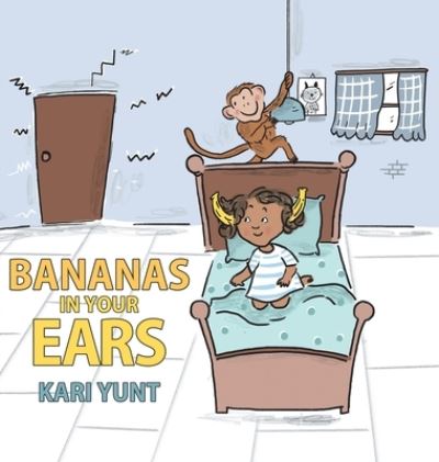 Cover for Kari Yunt · Bananas in Your Ears (Hardcover Book) (2021)