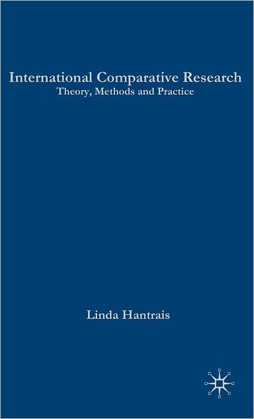 Cover for Linda Hantrais · International Comparative Research: Theory, Methods and Practice (Hardcover Book) (2009)