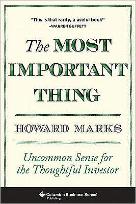 The Most Important Thing: Uncommon Sense for the Thoughtful Investor - Marks, Howard (Oaktree Capital Management, L.P.) - Books - Columbia University Press - 9780231153683 - May 1, 2011