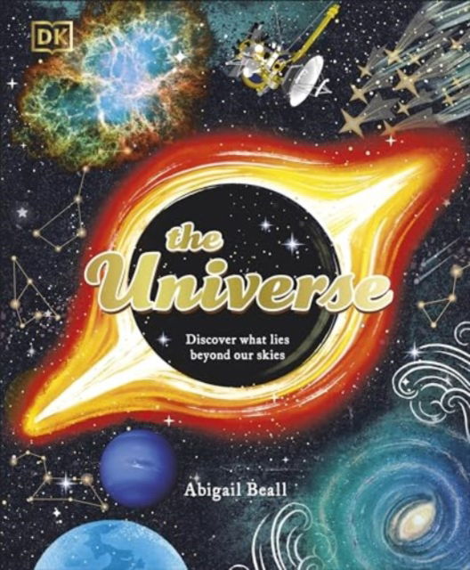 Cover for Abigail Beall · The Universe: Discover What Lies Beyond Our Skies - Space Explorers (Hardcover Book) (2024)