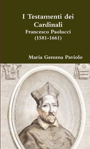 I Testamenti dei Cardinali - Maria Gemma Paviolo - Bücher - Lulu Press - 9780244656683 - 21. Dezember 2017
