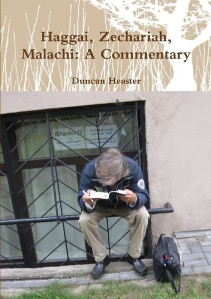 Cover for Duncan Heaster · Haggai, Zechariah, Malachi (Book) (2017)