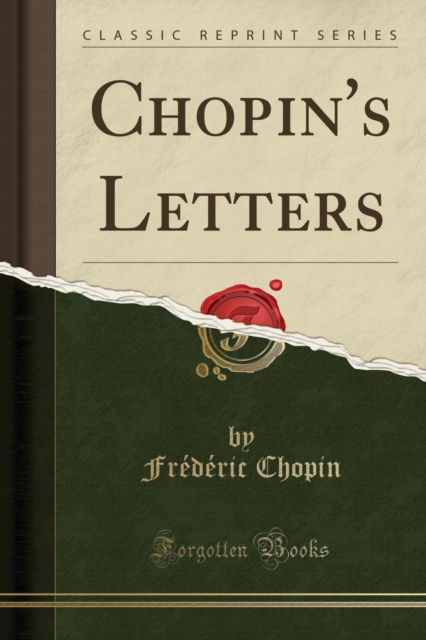 Cover for Frederic Chopin · Chopin's Letters (Classic Reprint) (Taschenbuch) (2018)