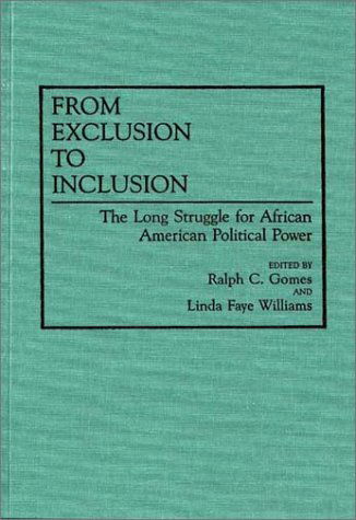 Cover for Ralph C. Gomes · From Exclusion to Inclusion: The Long Struggle for African American Political Power (Hardcover Book) [First edition] (1991)
