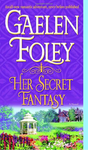 Cover for Gaelen Foley · Her Secret Fantasy: a Novel (Paperback Book) [First edition] (2007)