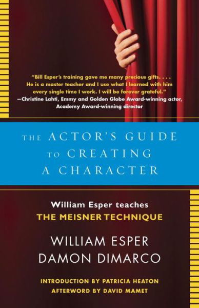 The Actor's Guide to Creating a Character: William Esper Teaches the Meisner Technique - William Esper - Books - Random House USA Inc - 9780345805683 - April 8, 2014