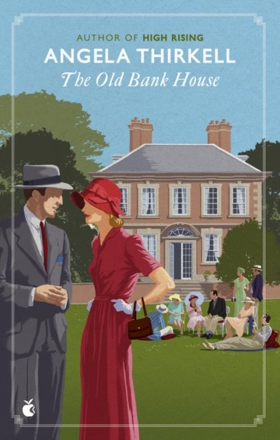 Cover for Angela Thirkell · The Old Bank House: A Virago Modern Classic (Paperback Bog) (2024)