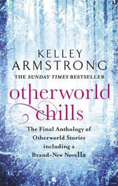 Cover for Kelley Armstrong · Otherworld Chills: Final Tales of the Otherworld - Otherworld Tales (Pocketbok) (2016)
