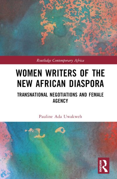 Cover for Uwakweh, Pauline Ada (North Carolina A &amp; T State University, USA.) · Women Writers of the New African Diaspora: Transnational Negotiations and Female Agency - Routledge Contemporary Africa (Hardcover Book) (2022)