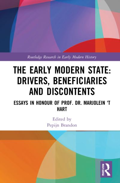 Cover for Pepijn Brandon · The Early Modern State: Drivers, Beneficiaries and Discontents: Essays in Honour of Prof. Dr. Marjolein 't Hart - Routledge Research in Early Modern History (Hardcover Book) (2022)