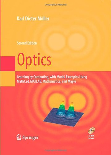 Cover for Karl Dieter Moeller · Optics: Learning by Computing, with Examples Using Maple, MathCad (R), Matlab (R), Mathematica (R), and Maple (R) (Hardcover Book) [2nd ed. 2007 edition] (2007)