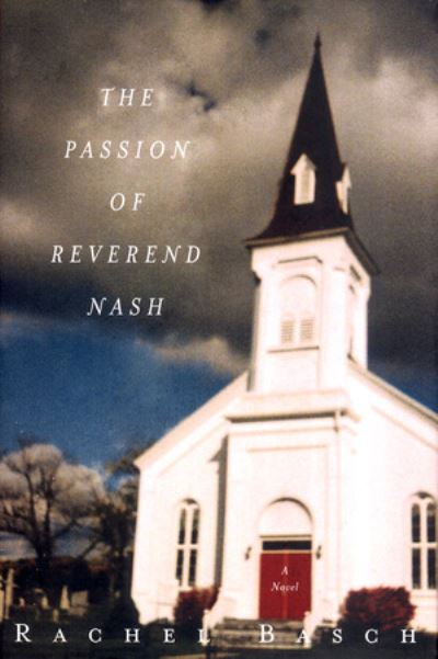 Cover for Rachel Basch · The Passion of Reverend Nash: A Novel (Hardcover Book) (2003)