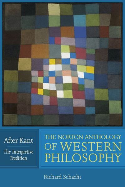 Cover for Richard Schacht · The Norton Anthology of Western Philosophy: After Kant (Paperback Book) (2017)