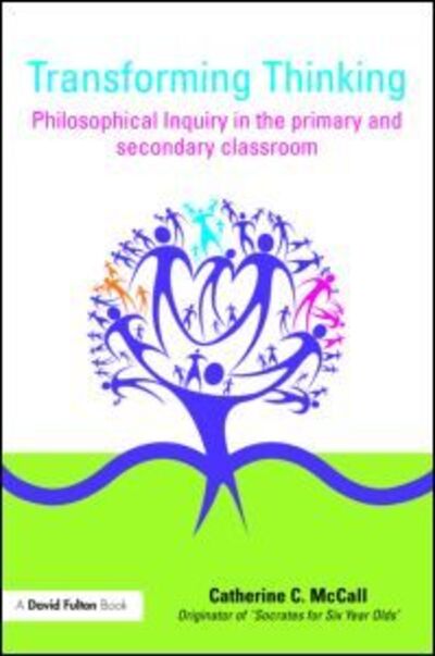 Cover for McCall, Catherine C. (University of Strathclyde, UK) · Transforming Thinking: Philosophical Inquiry in the Primary and Secondary Classroom (Pocketbok) (2009)