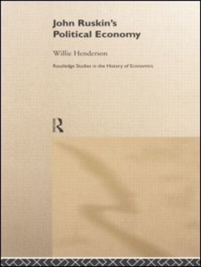 Cover for William Henderson · John Ruskin's Political Economy - Routledge Studies in the History of Economics (Paperback Book) (2014)