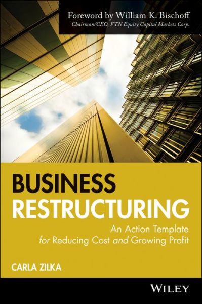 Cover for Carla Zilka · Business Restructuring: An Action Template for Reducing Cost and Growing Profit (Hardcover Book) (2009)