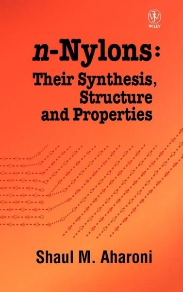 Cover for Aharoni, Shaul M. (AlliedSignal Inc., Morristown, New Jersey and Aharoni Associates, Inc., Morris Plains, New Jersey) · N-nylons: Their Synthesis, Structure, and Properties (Innbunden bok) (1997)