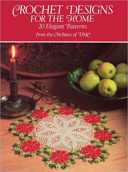 Crochet Designs for the Home: 20 Elegant Patterns from the Archives of Dmc (Dover Knitting, Crochet, Tatting, Lace) - Dmc - Bøger - Dover Publications - 9780486261683 - 17. maj 2012