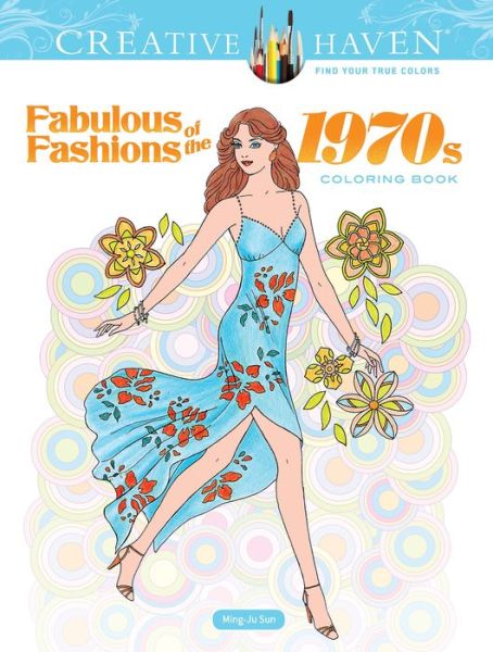 Creative Haven Fabulous Fashions of the 1970s Coloring Book - Creative Haven - Ming-Ju Sun - Książki - Dover Publications Inc. - 9780486836683 - 31 marca 2020