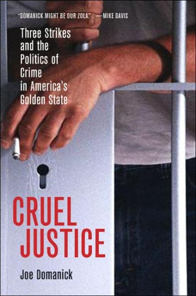 Cover for Joe Domanick · Cruel Justice: Three Strikes and the Politics of Crime in America's Golden State (Paperback Book) (2005)