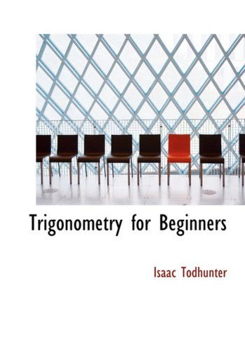 Cover for Isaac Todhunter · Trigonometry for Beginners (Hardcover Book) [Large Print, Lrg edition] (2008)