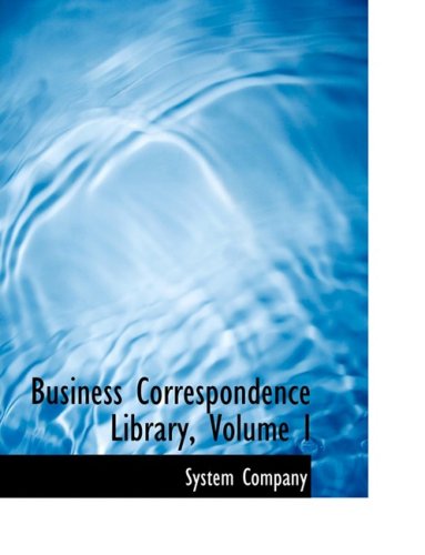 Cover for System Company · Business Correspondence Library, Volume I (Taschenbuch) [Large Print, Lrg edition] (2008)